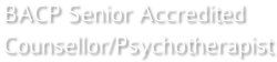 BACP Senior accredited counsellor and psychotherapist